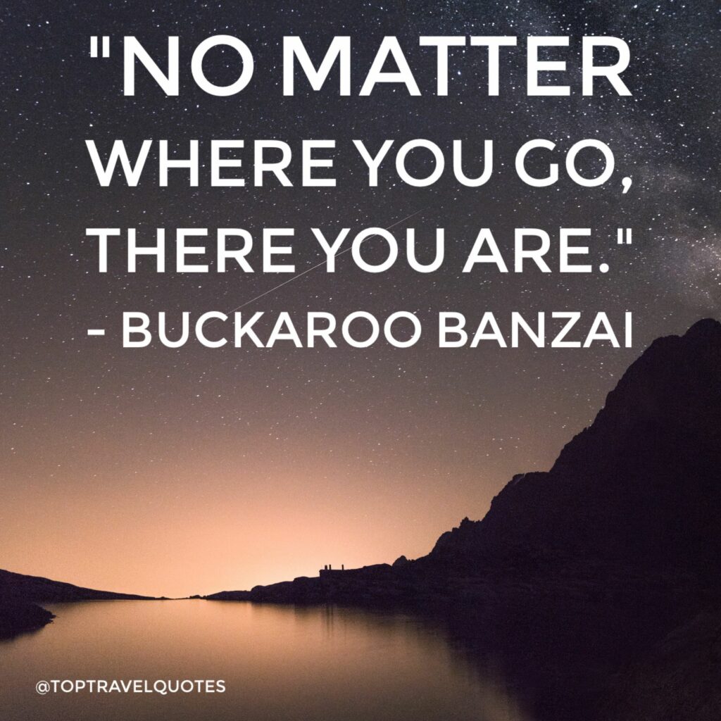 Wherever You Go There You Are Quote Buckaroo Banzai