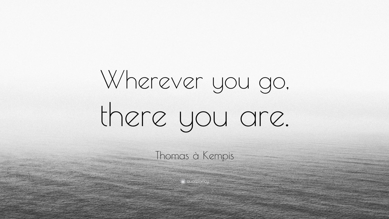 wherever-you-go-there-you-are-quote-meaning-shortquotes-cc