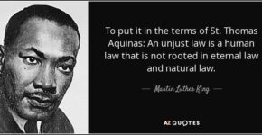 quote to put it in the terms of st thomas aquinas an unjust law is a human law that is not martin luther king 140 62 47